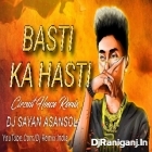 Basti Ka Hasti ( Circuit House Remix ) by Dj Sayan Asansol